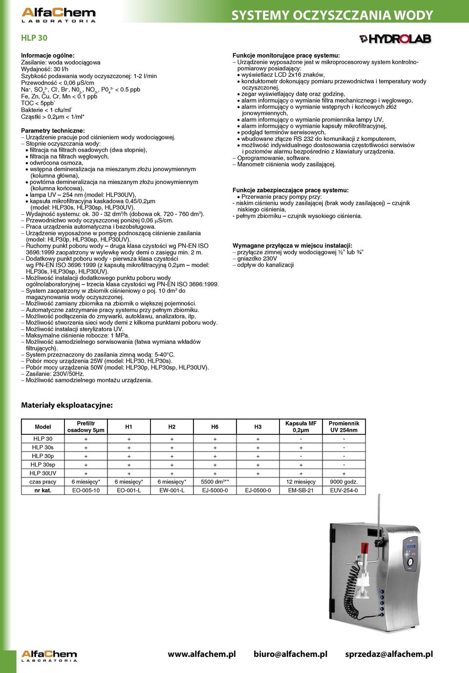 filtracja na filtrach osadowych (dwa stopnie), filtracja na filtrach węglowych, odwrócona osmoza, wstępna demineralizacja na mieszanym złożu jonowymiennym (kolumna główna), powtórna demineralizacja