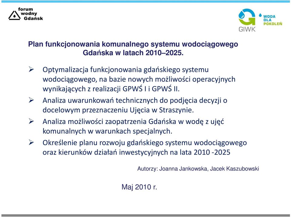 Analiza uwarunkowań technicznych do podjęcia decyzji o docelowym przeznaczeniu Ujęcia w Straszynie.