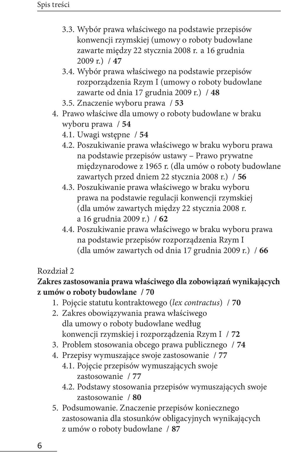 Prawo właściwe dla umowy o roboty budowlane w braku wyboru prawa / 54 4.1. Uwagi wstępne / 54 4.2.