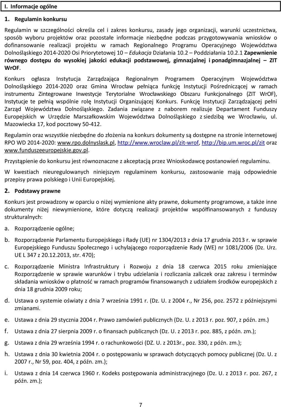 przygotowywania wniosków o dofinansowanie realizacji projektu w ramach Regionalnego Programu Operacyjnego Województwa Dolnośląskiego 2014-2020 Osi Priorytetowej 10 Edukacja Działania 10.