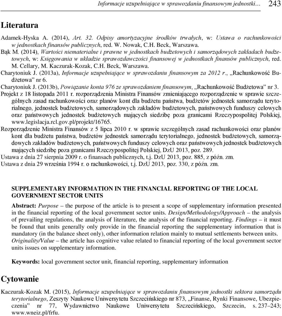 (2014), Wartości niematerialne i prawne w jednostkach budżetowych i samorządowych zakładach budżetowych, w: Księgowania w układzie sprawozdawczości finansowej w jednostkach finansów publicznych, red.