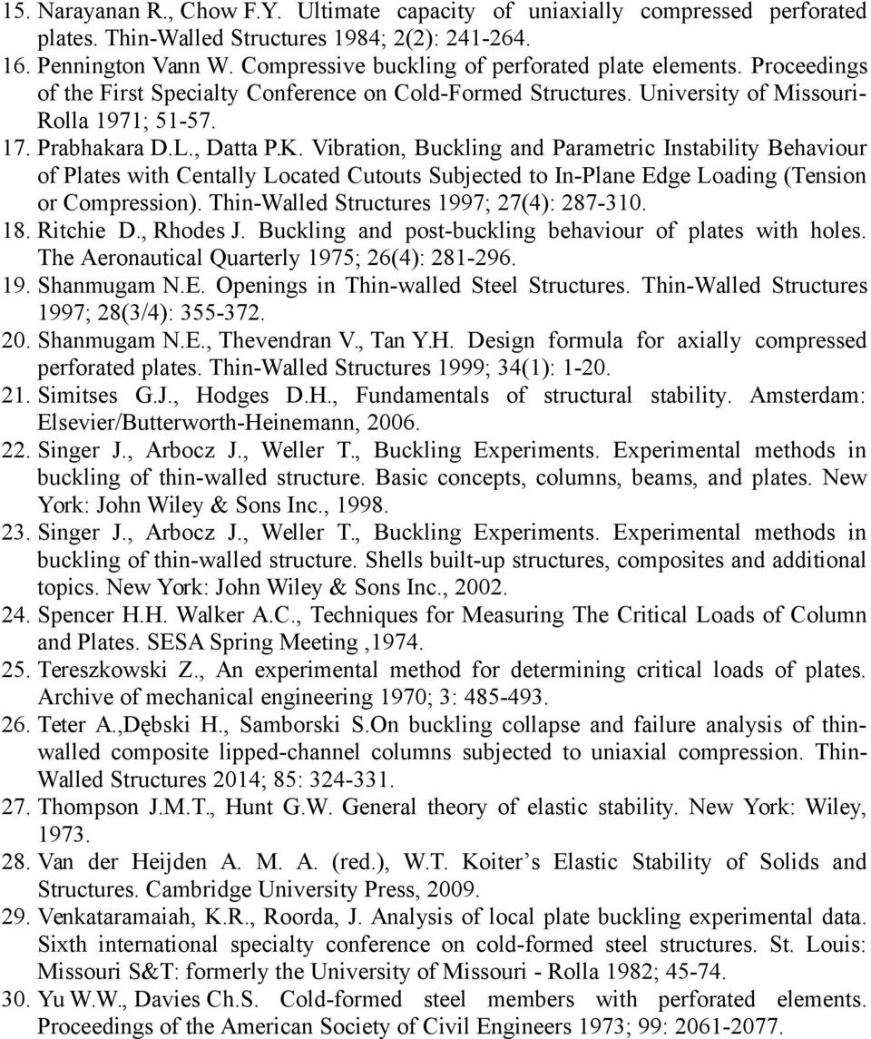 Vibration, Buckling and Parametric Instability Behaviour of Plates with Centally Located Cutouts Subjected to In-Plane Edge Loading (Tension or Compression).