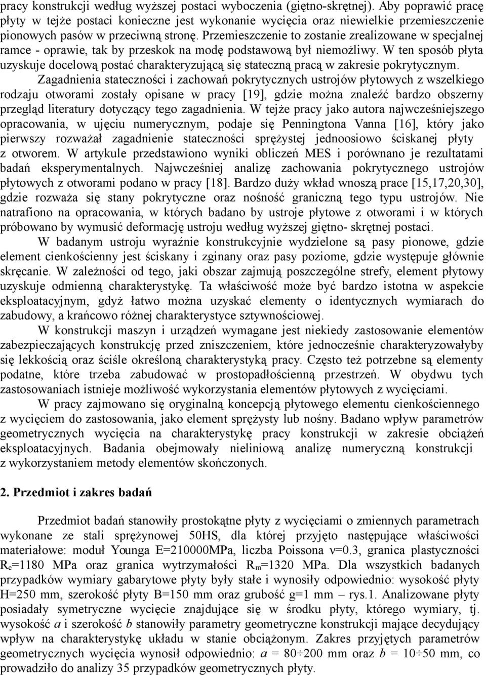 Przemieszczenie to zostanie zrealizowane w specjalnej ramce - oprawie, tak by przeskok na modę podstawową był niemożliwy.