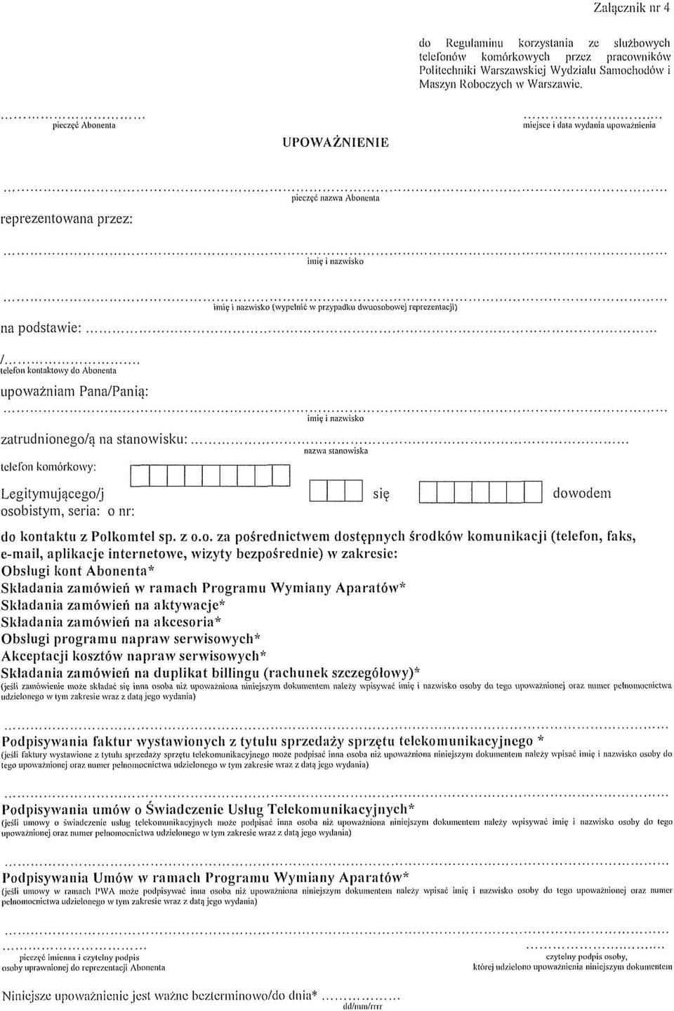 ce nazwa Abonenta wisko na podstawie: too (wypelot± w przypadku dwuosobowej reprezentacji) telefon kontaktowy do Abonenta upowaniam Pana/Paniq: zatrudnionego/o na stanowisku: telefon komorkowy: wisko