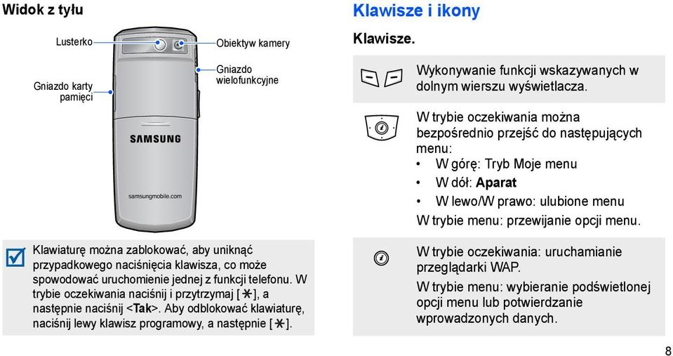 Klawiaturę można zablokować, aby uniknąć przypadkowego naciśnięcia klawisza, co może spowodować uruchomienie jednej z funkcji telefonu.