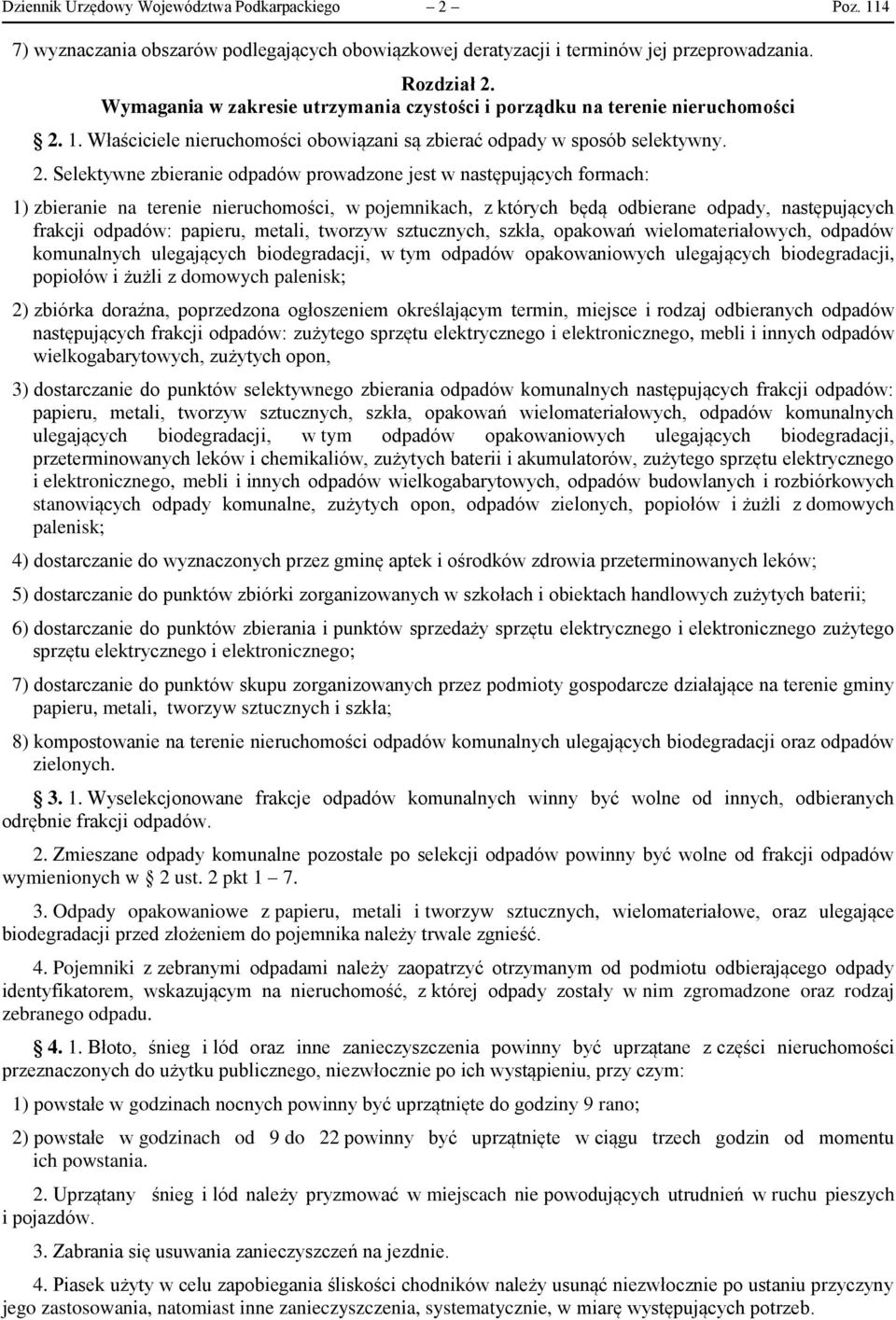 1. Właściciele nieruchomości obowiązani są zbierać odpady w sposób selektywny. 2.