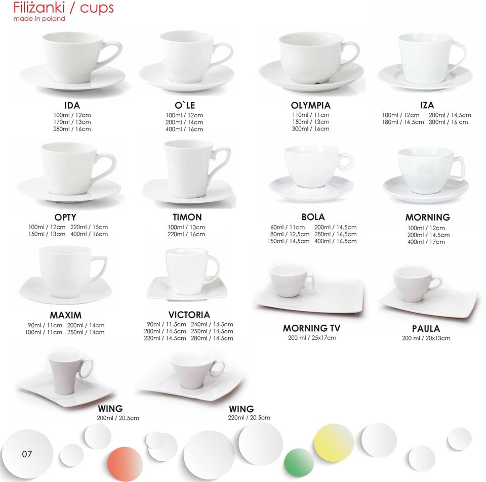 14,5cm 80ml / 12,5cm 280ml / 16,5cm 150ml / 14,5cm 400ml / 16,5cm 100ml / 12cm 200ml / 14,5cm 400ml / 17cm MAXIM 90ml / 11cm 200ml / 14cm 100ml / 11cm 250ml / 14cm VICTORIA