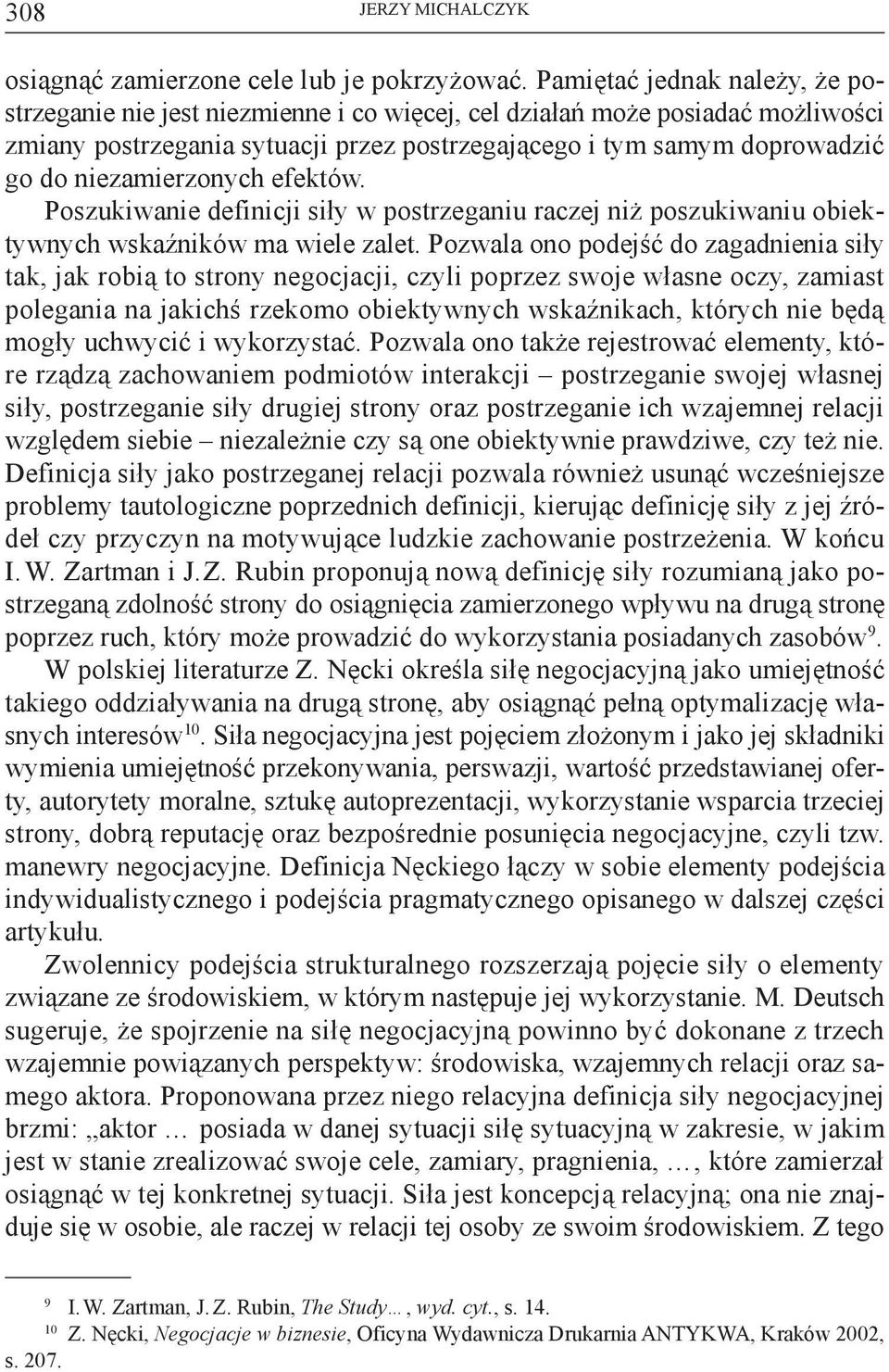 niezamierzonych efektów. Poszukiwanie definicji siły w postrzeganiu raczej niż poszukiwaniu obiektywnych wskaźników ma wiele zalet.