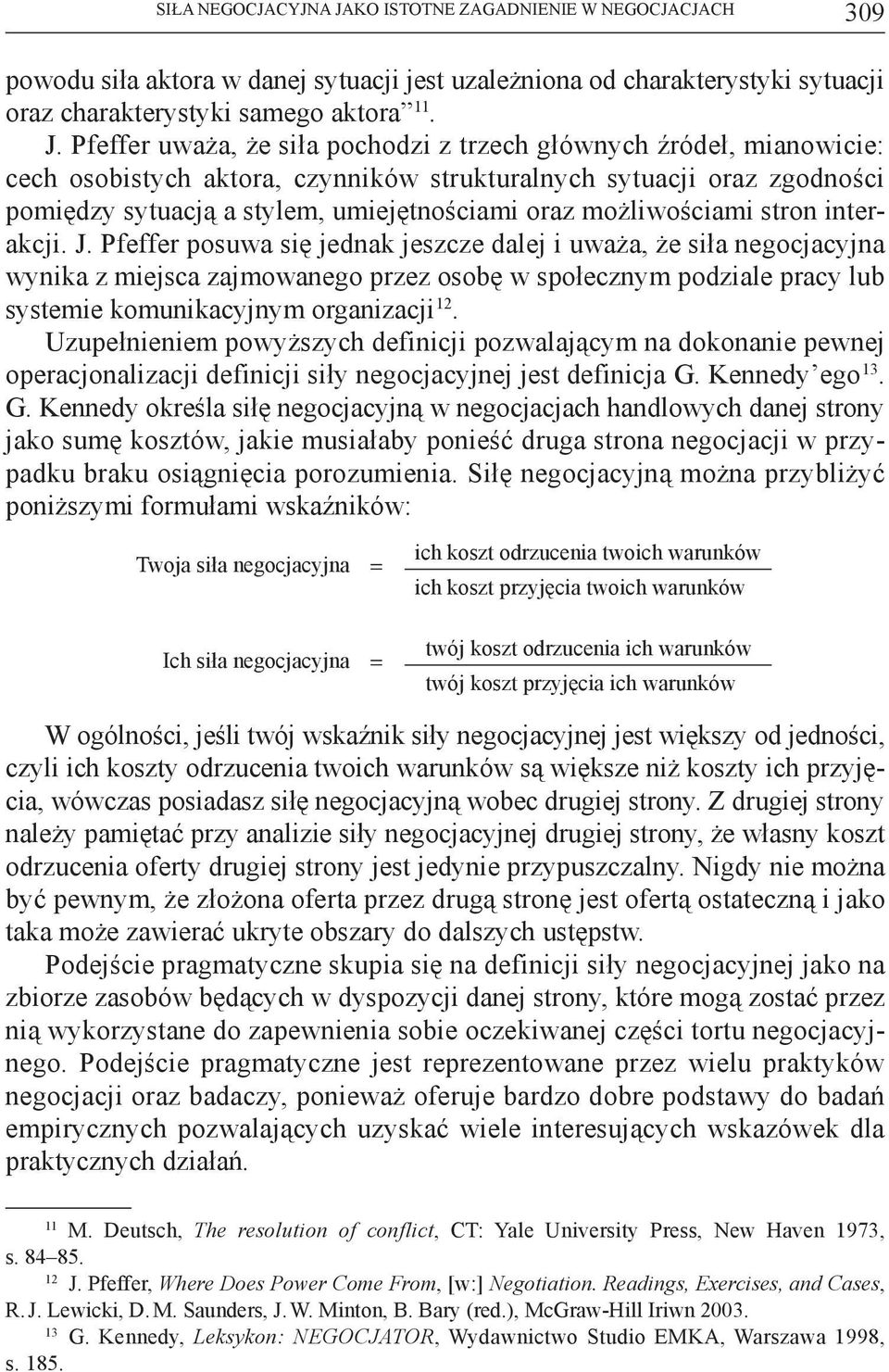 możliwościami stron interakcji. J.