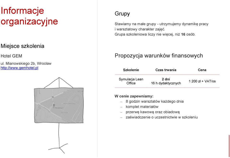 Grupa szkoleniowa liczy nie więcej, niż 16 osób.