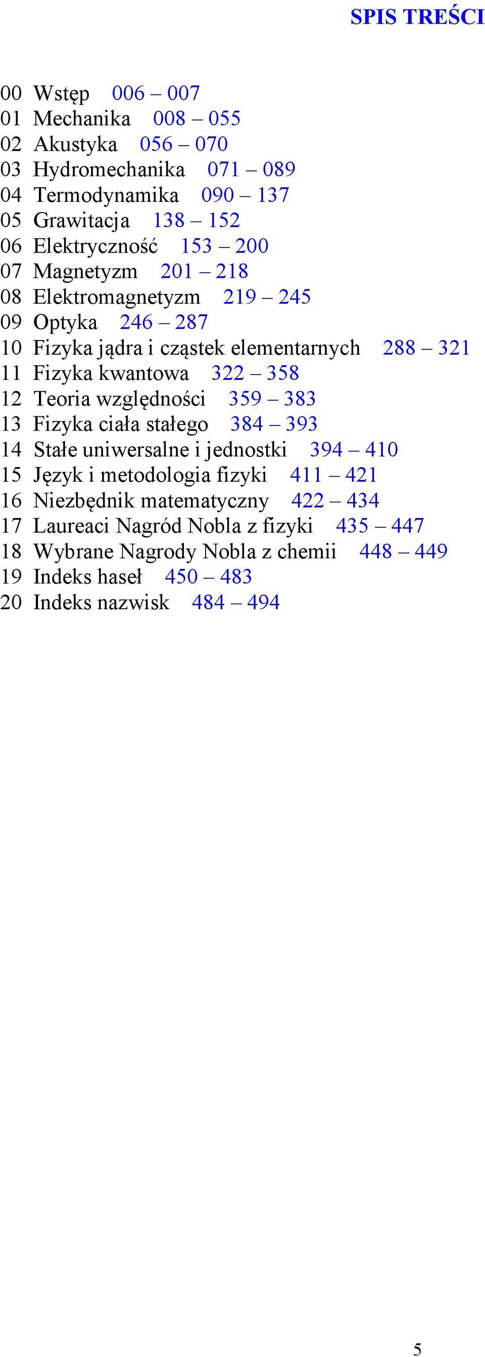 Teoia względności 359 383 3 Fizya ciała stałego 384 393 4 Stałe uniwesalne i jednosti 394 40 5 Języ i metodologia fizyi 4 4 6 Niezbędni