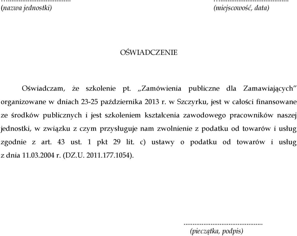 w Szczyrku, jest w całości finansowane ze środków publicznych i jest szkoleniem kształcenia zawodowego pracowników naszej