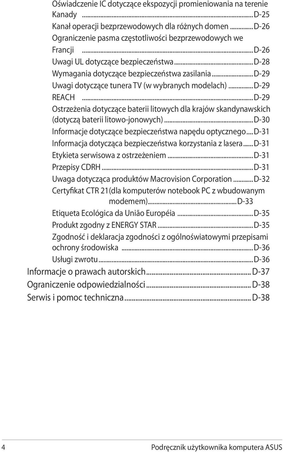 ..D-29 Ostrzeżenia dotyczące baterii litowych dla krajów skandynawskich (dotyczą baterii litowo-jonowych)...d-30 Informacje dotyczące bezpieczeństwa napędu optycznego.