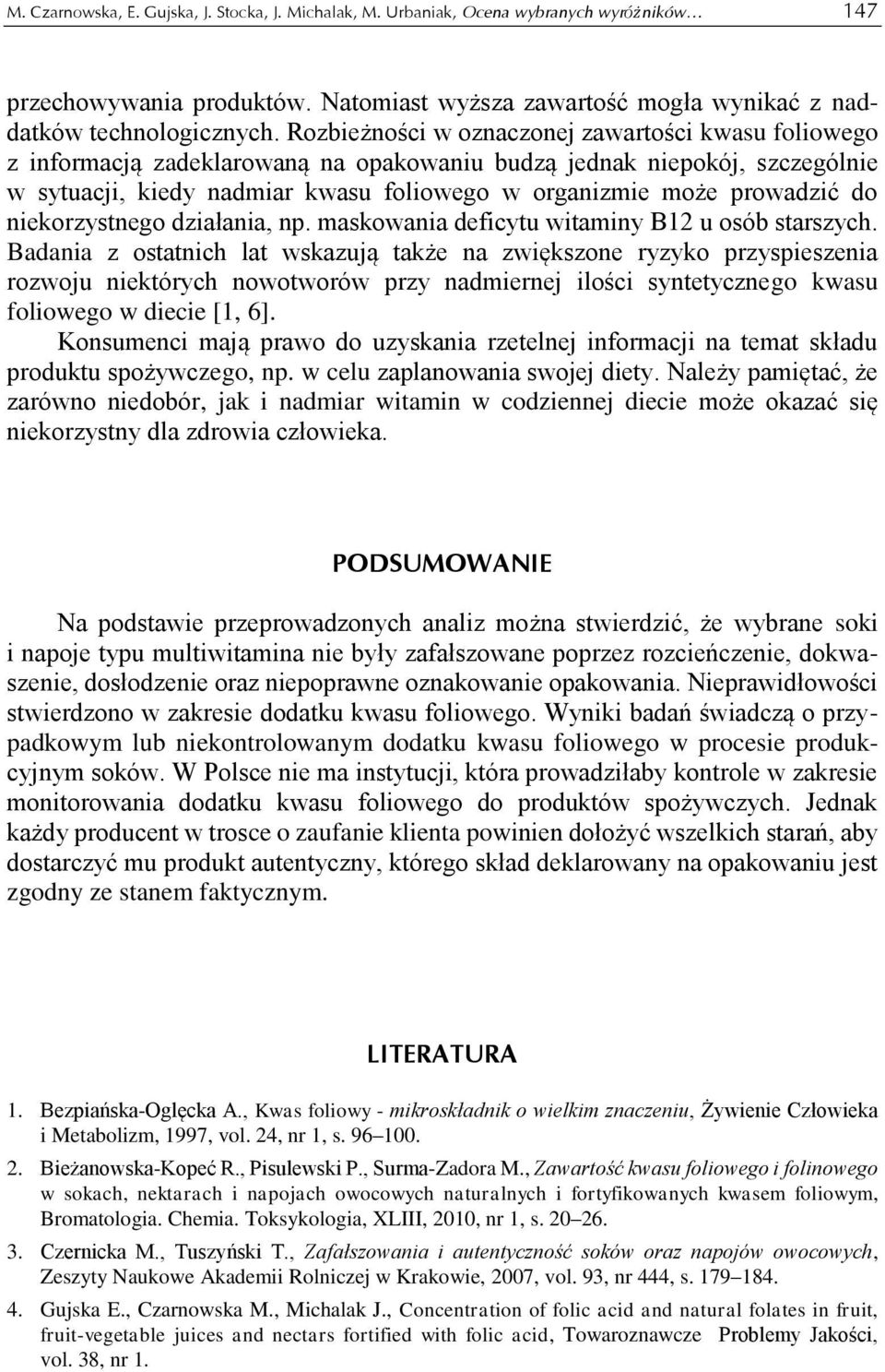 do niekorzystnego działania, np. maskowania deficytu witaminy B12 u osób starszych.