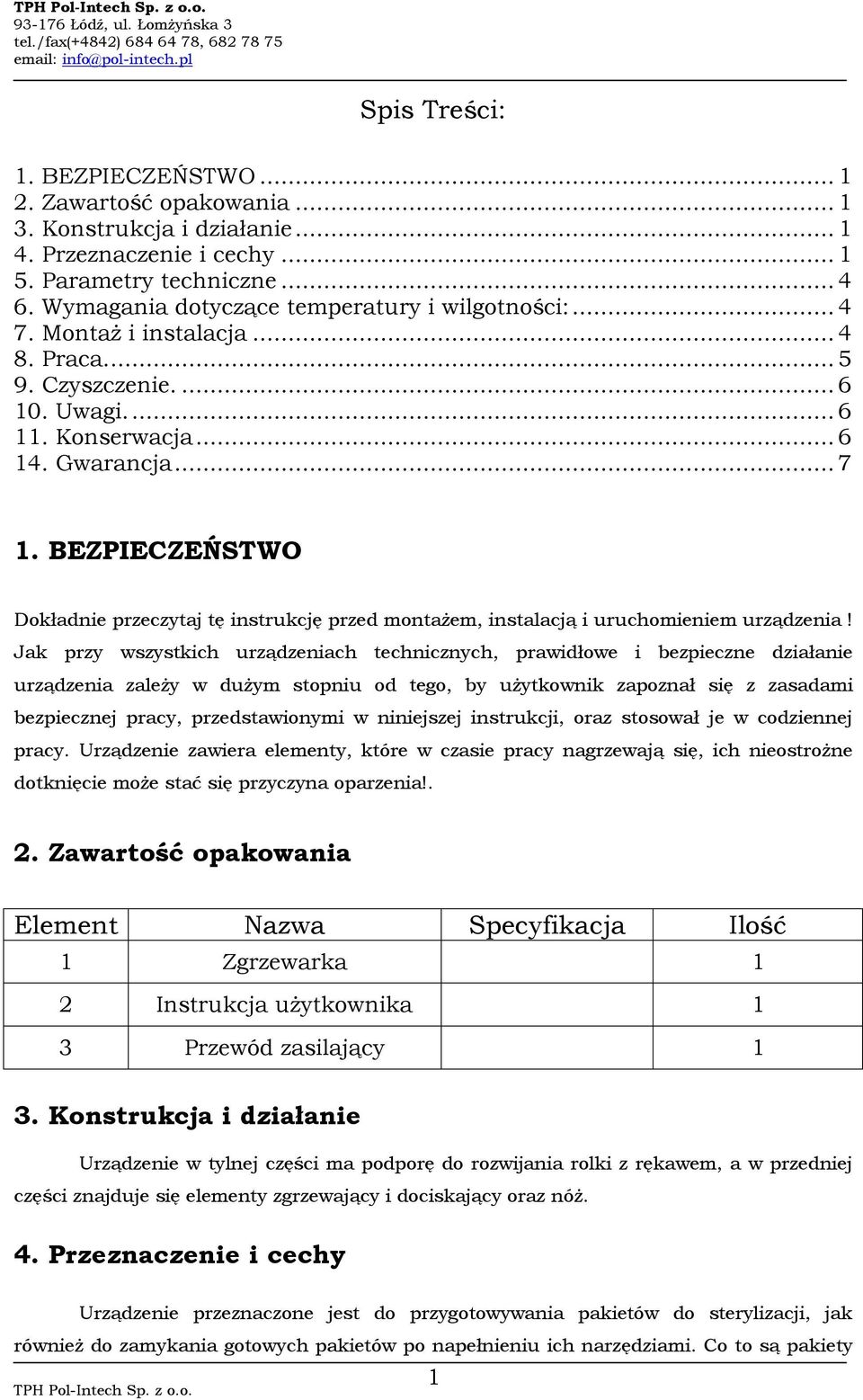 BEZPIECZEŃSTWO Dokładnie przeczytaj tę instrukcję przed montażem, instalacją i uruchomieniem urządzenia!