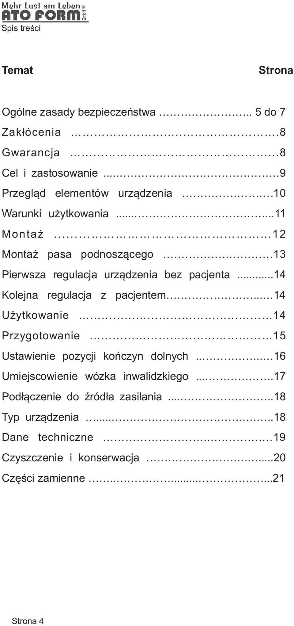 .. 12 Monta pasa podnosz¹cego 13 Pierwsza regulacja urz¹dzenia bez pacjenta...14 Kolejna regulacja z pacjentem.