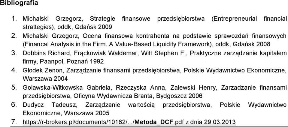 Dobbins Richard, Frąckowiak Waldemar, Witt Stephen F., Praktyczne zarządzanie kapitałem firmy, Paanpol, Poznań 1992 4.