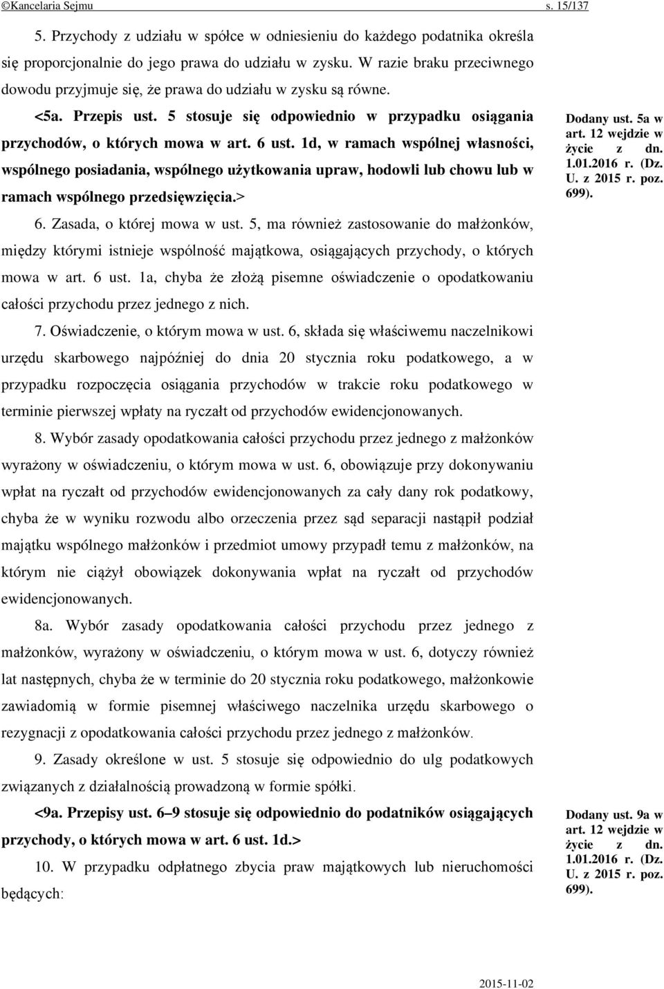 1d, w ramach wspólnej własności, wspólnego posiadania, wspólnego użytkowania upraw, hodowli lub chowu lub w ramach wspólnego przedsięwzięcia.> 6. Zasada, o której mowa w ust.