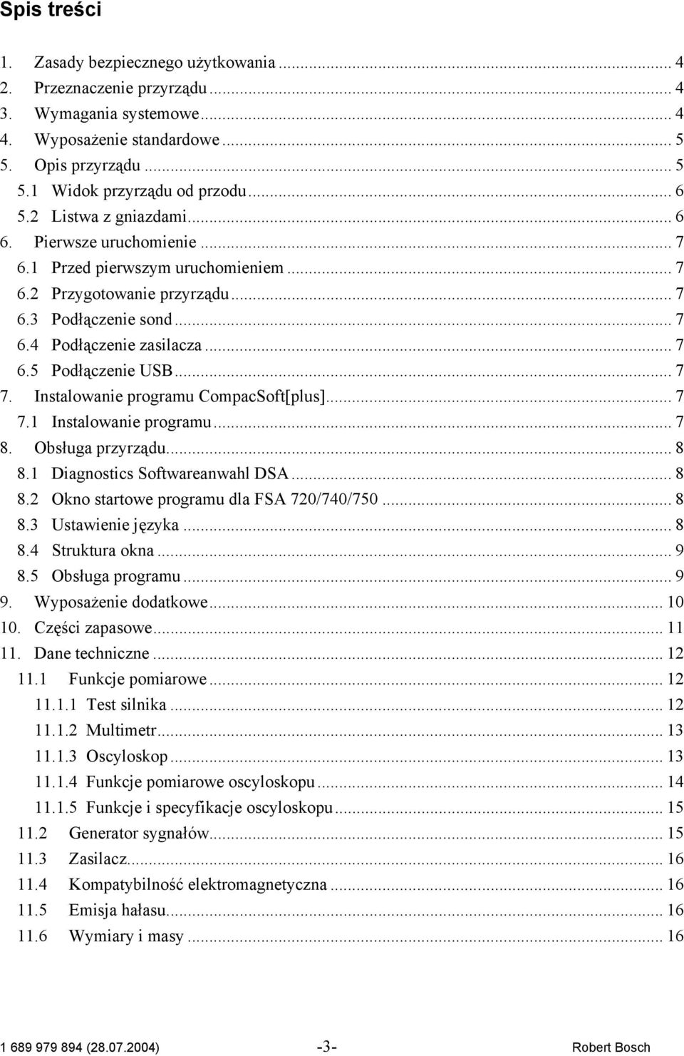 .. 7 7. Instalowanie programu CompacSoft[plus]... 7 7.1 Instalowanie programu... 7 8. Obsługa przyrządu... 8 8.1 Diagnostics Softwareanwahl DSA... 8 8.2 Okno startowe programu dla FSA 720/740/750.