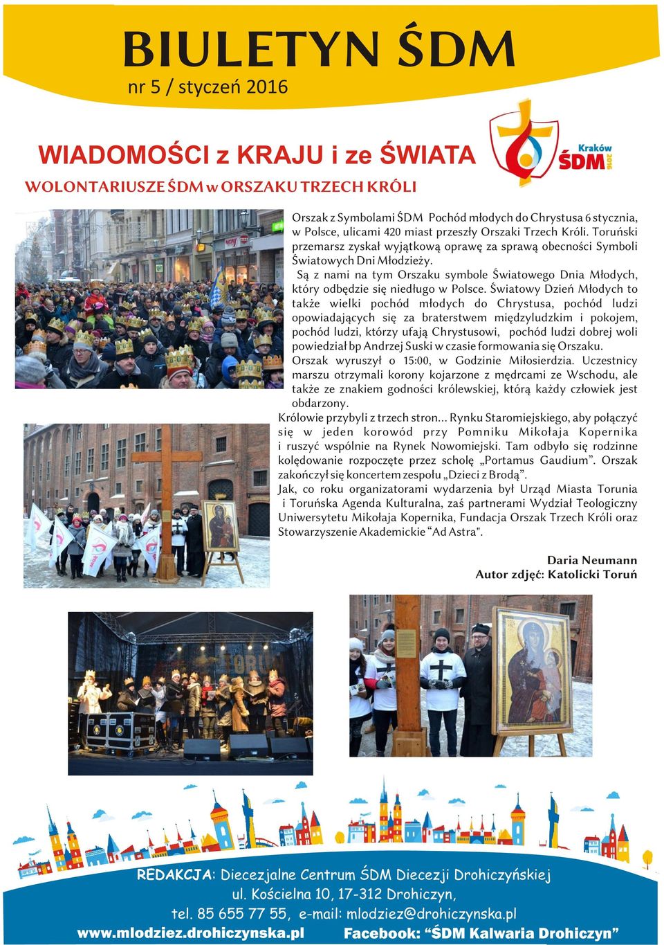 Są z nami na tym Orszaku symbole Światowego Dnia Młodych, który odbędzie się niedługo w Polsce.