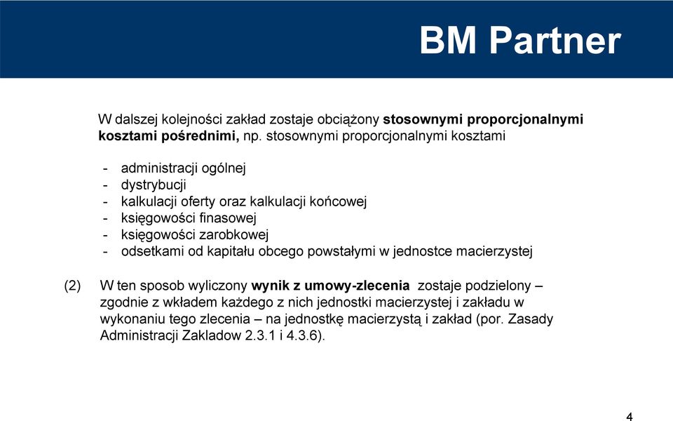 księgowości zarobkowej - odsetkami od kapitału obcego powstałymi w jednostce macierzystej (2) W ten sposob wyliczony wynik z umowy-zlecenia