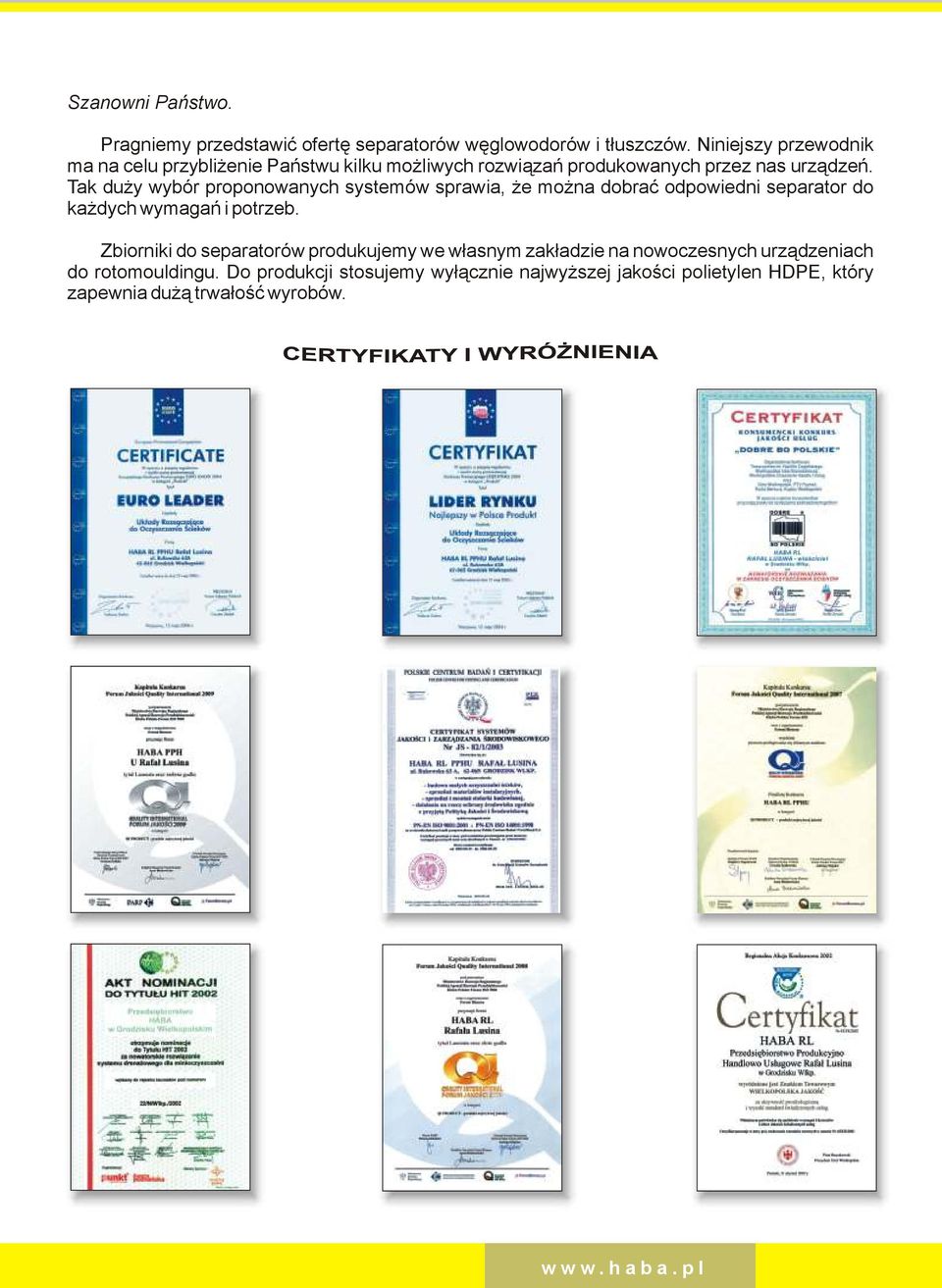 Tak uży wybór proponowanych systemów sprawia, że można obrać opowieni separator o każych wymagań i potrzeb.