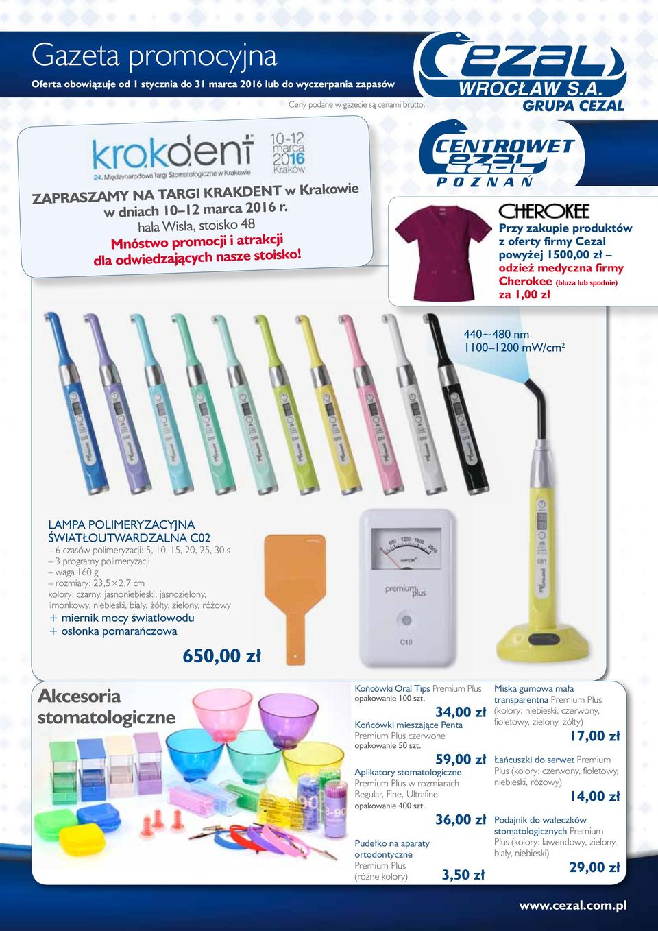Przy zakupie produktów z oferty firmy Cezal powyżej 1500,00 zł odzież medyczna firmy Cherokee (bluza lub spodnie) za 1,00 zł 440~480 nm 1100 1200 mw/cm 2 Lampa polimeryzacyjna Światłoutwardzalna C02