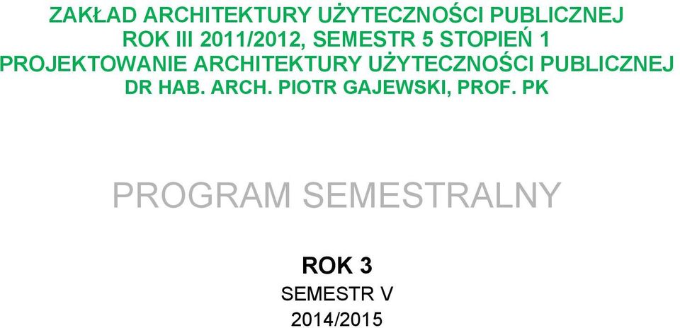 ARCHITEKTURY UŻYTECZNOŚCI PUBLICZNEJ DR HAB. ARCH.