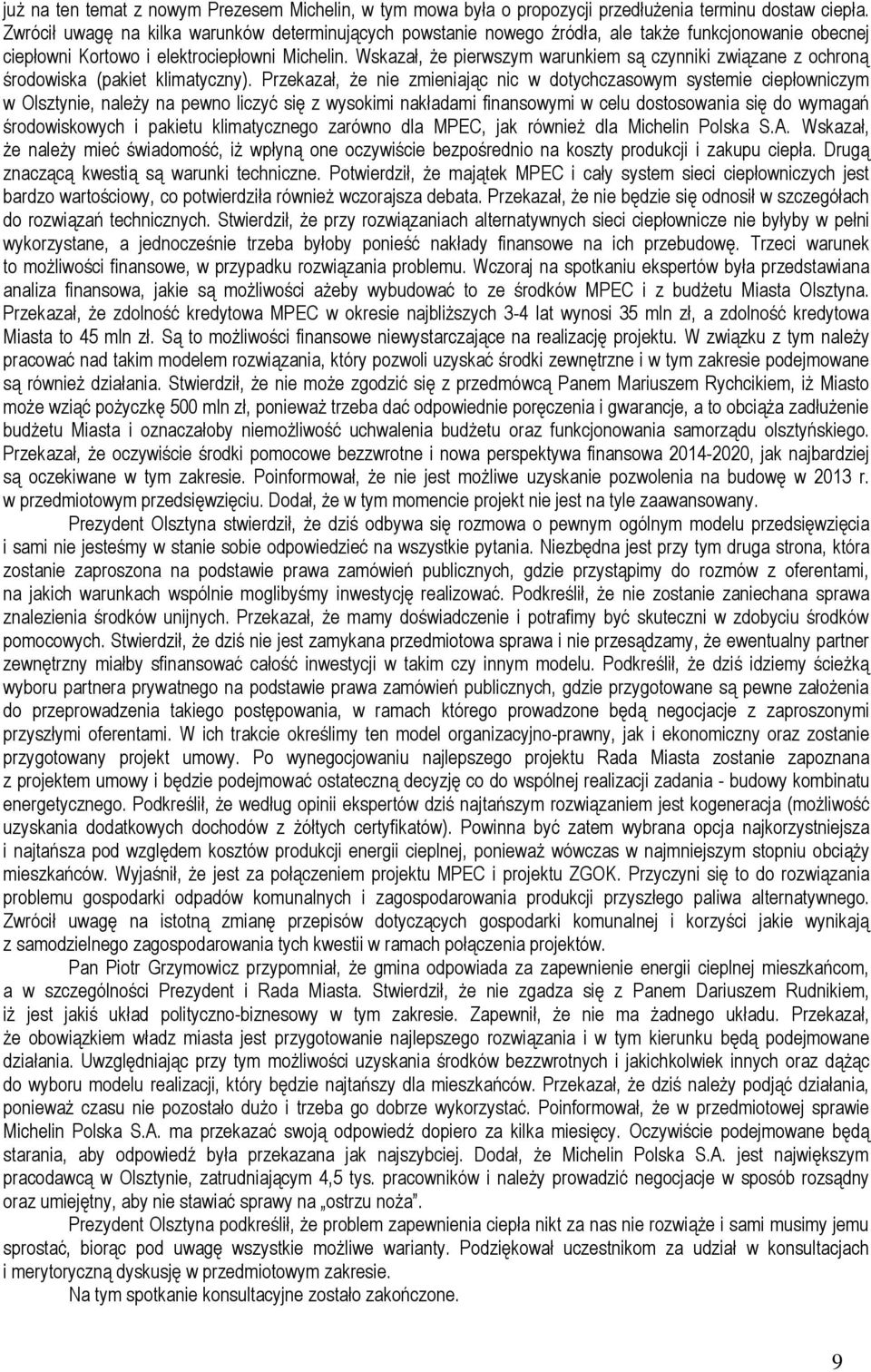 Wskazał, że pierwszym warunkiem są czynniki związane z ochroną środowiska (pakiet klimatyczny).