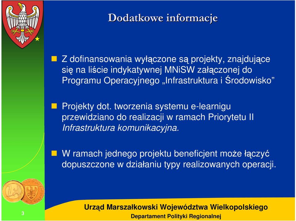 tworzenia systemu e-learnigu przewidziano do realizacji w ramach Priorytetu II Infrastruktura