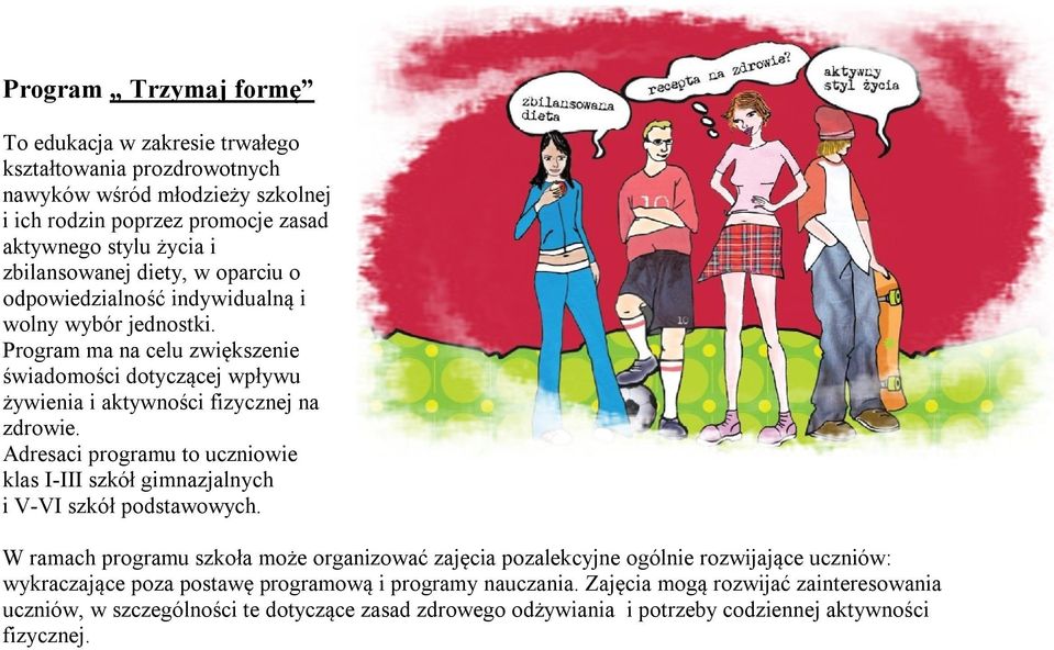 Program ma na celu zwiększenie świadomości dotyczącej wpływu żywienia i aktywności fizycznej na zdrowie.