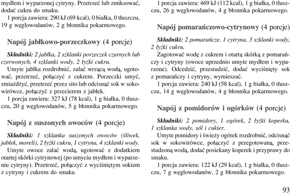 Umyte jabłka rozdrobnić, zalać wrzącą wodą, ugotować, przetrzeć, połączyć z cukrem. Porzeczki umyć, zmiażdżyć, przetrzeć przez sito lub odcisnąć sok w sokowirówce, połączyć z przecierem z jabłek.