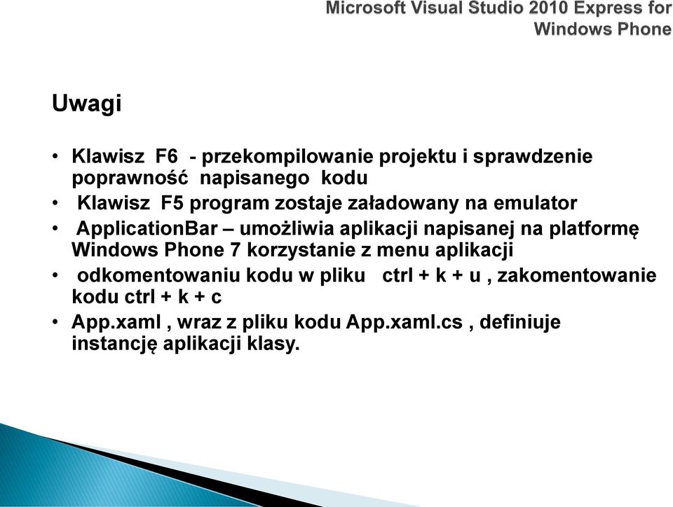 Windows Phone 7 korzystanie z menu aplikacji odkomentowaniu kodu w pliku ctrl + k + u,