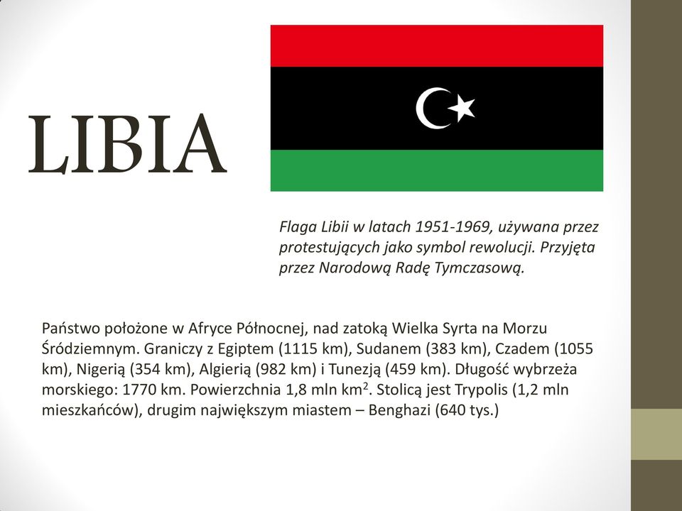 Graniczy z Egiptem (1115 km), Sudanem (383 km), Czadem (1055 km), Nigerią (354 km), Algierią (982 km) i Tunezją (459 km).