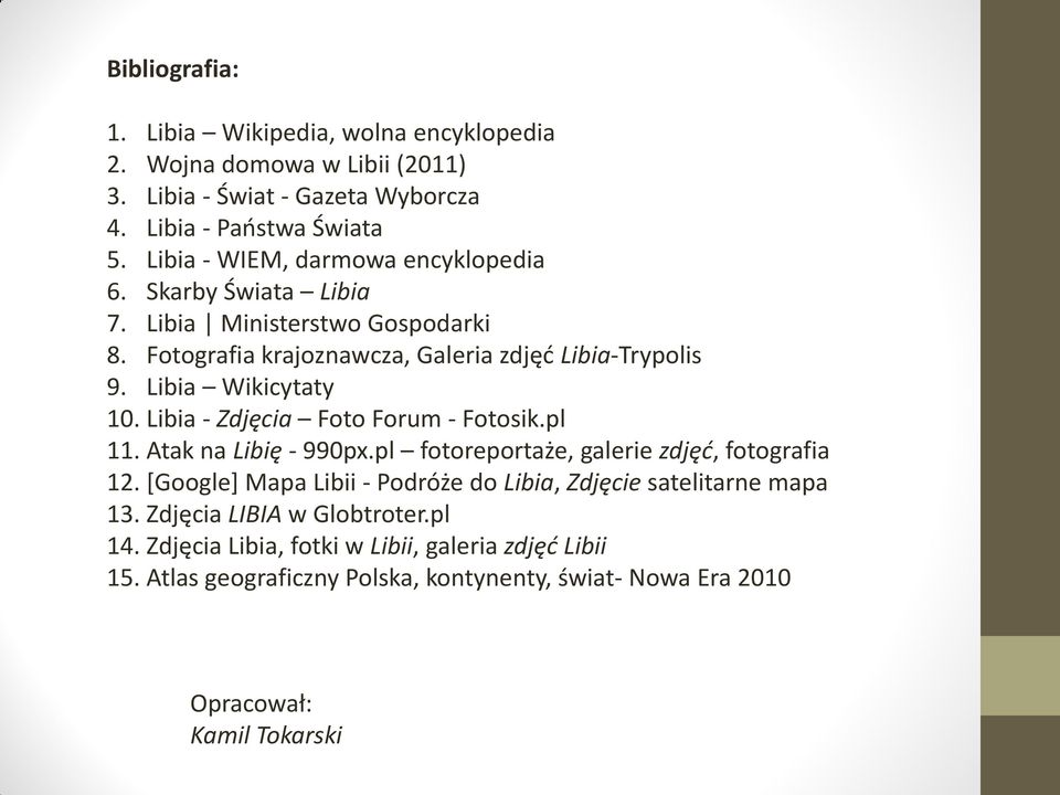 Libia Wikicytaty 10. Libia - Zdjęcia Foto Forum - Fotosik.pl 11. Atak na Libię - 990px.pl fotoreportaże, galerie zdjęd, fotografia 12.