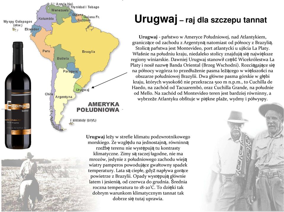 Dawniej Urugwaj stanowił część Wicekrólestwa La Platy i nosił nazwę Banda Oriental (Brzeg Wschodni).