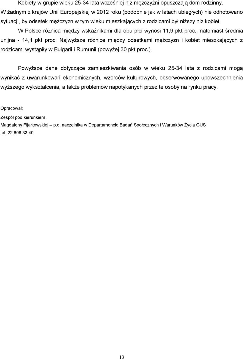 W Polsce różnica między wskaźnikami dla obu płci wynosi 11,9 pkt proc., natomiast średnia unijna - 14,1 pkt proc.