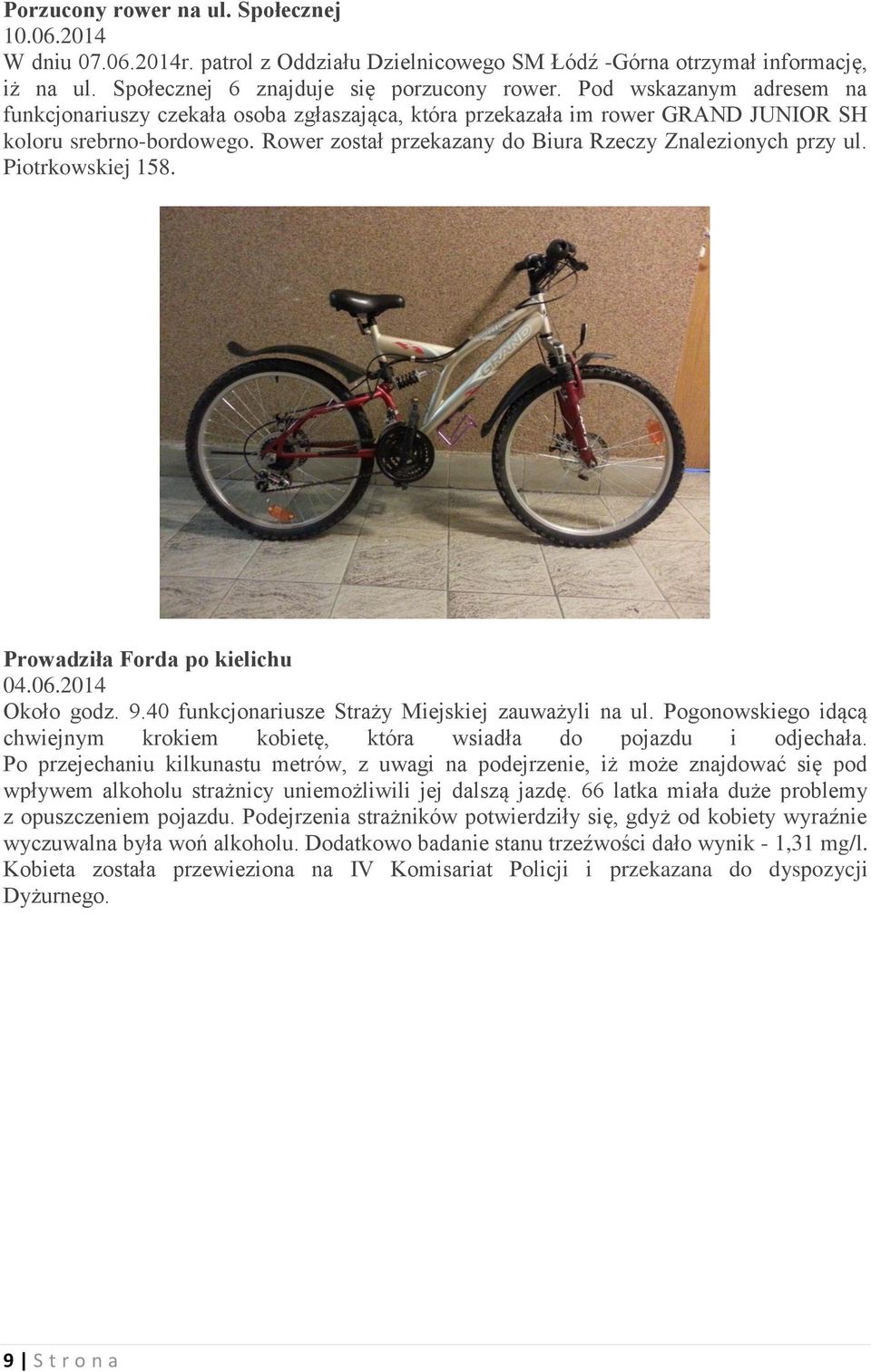 Piotrkowskiej 158. Prowadziła Forda po kielichu 04.06.2014 Około godz. 9.40 funkcjonariusze Straży Miejskiej zauważyli na ul.