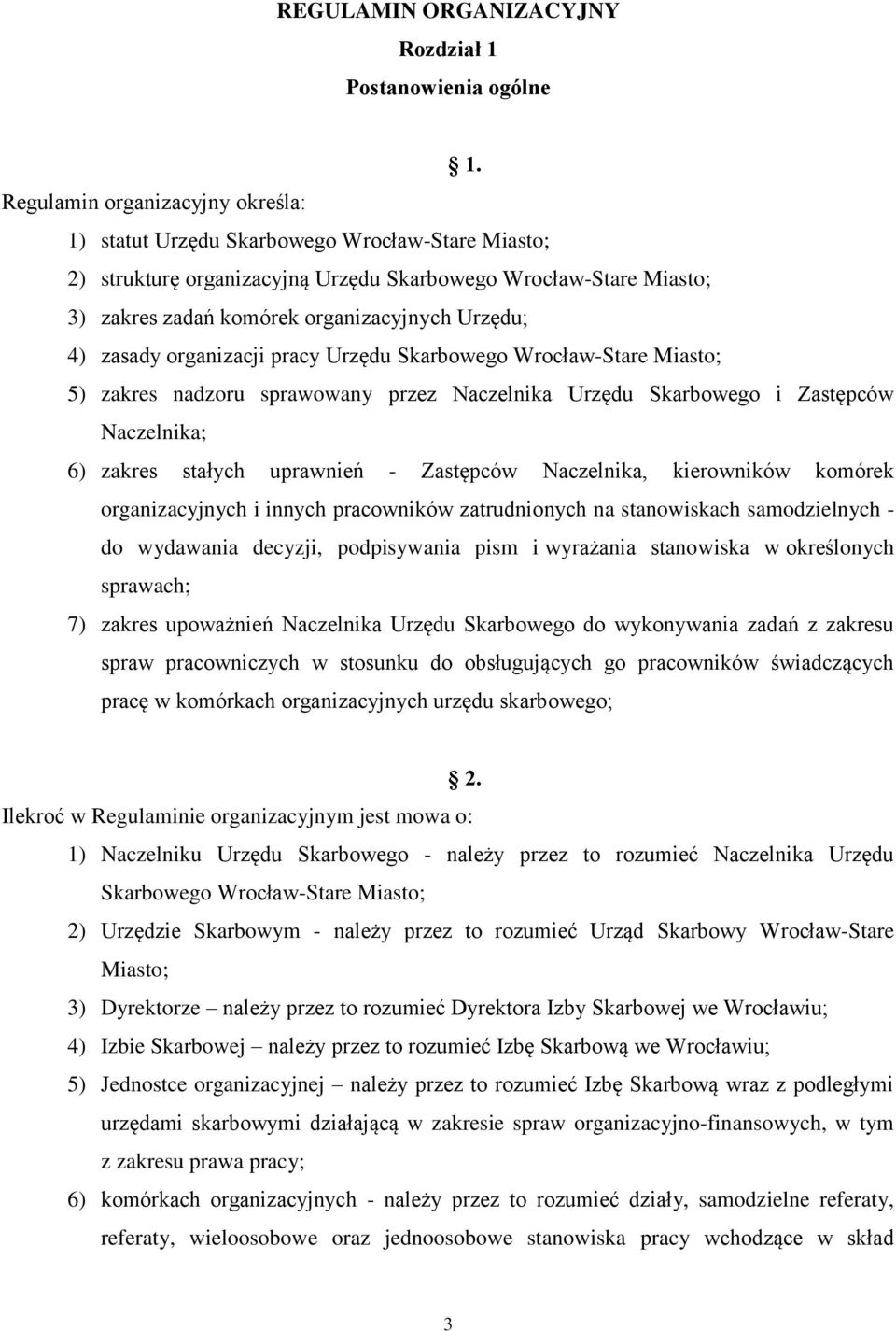 4) zasady organizacji pracy Urzędu Skarbowego Wrocław-Stare Miasto; 5) zakres nadzoru sprawowany przez Naczelnika Urzędu Skarbowego i Zastępców Naczelnika; 6) zakres stałych uprawnień - Zastępców