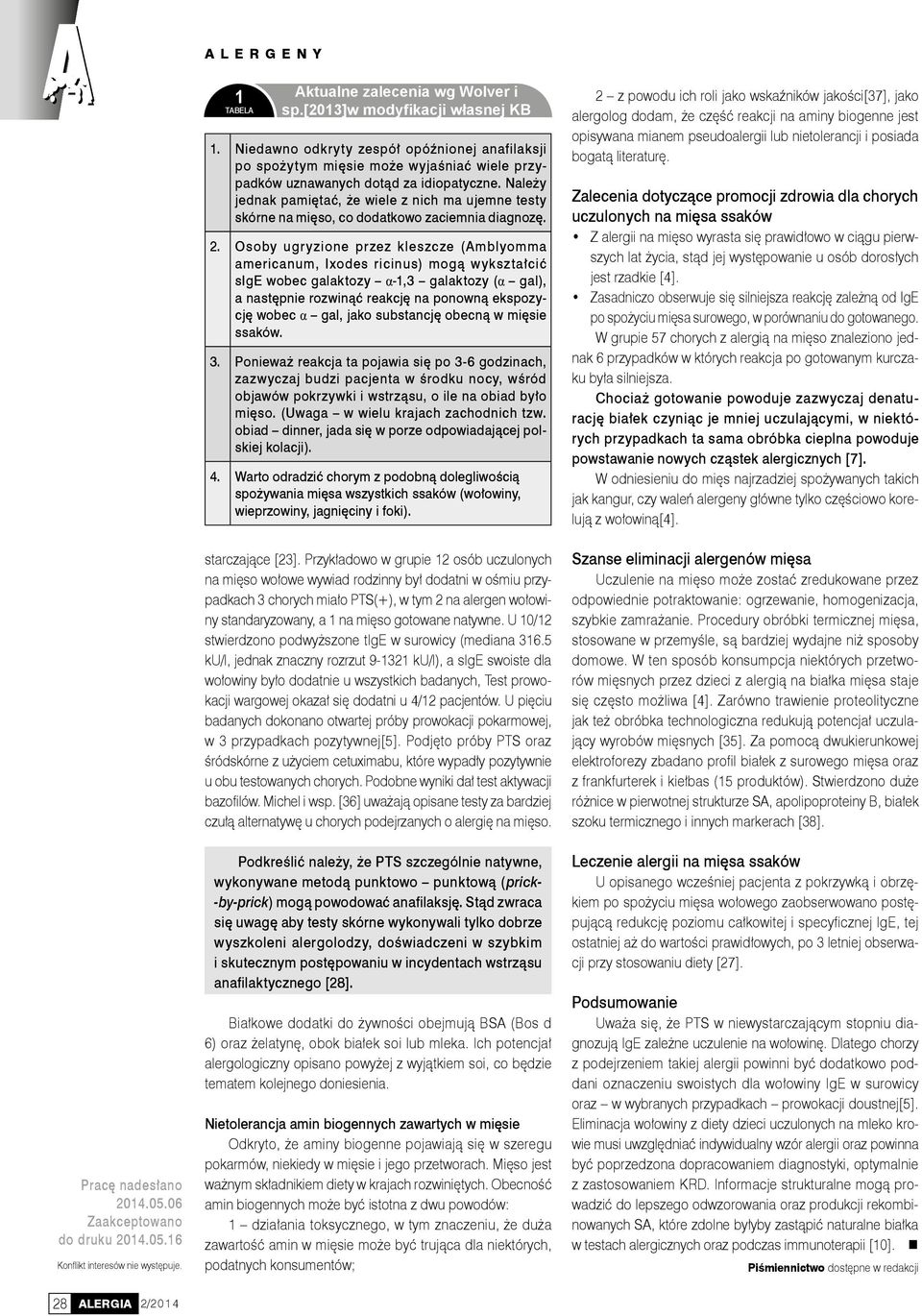 Należy jednak pamiętać, że wiele z nich ma ujemne testy skórne na mięso, co dodatkowo zaciemnia diagnozę. 2.