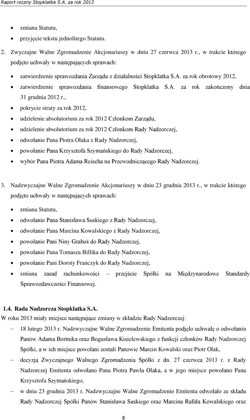 za rok obrotowy 2012, zatwierdzenie sprawozdania finansowego Stopklatka S.A. za rok zakończony dnia 31 grudnia 2012 r.