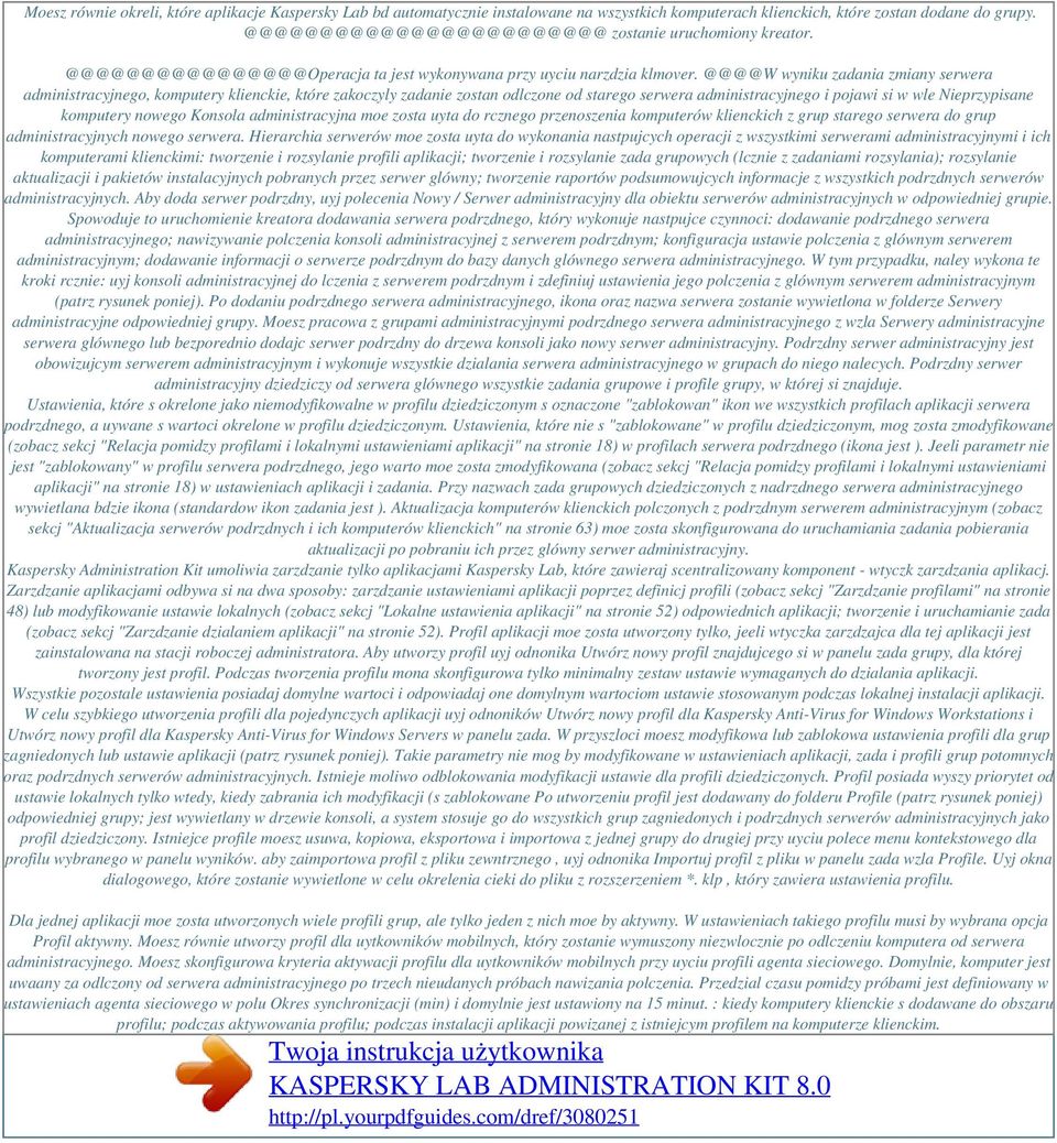 @@@@W wyniku zadania zmiany serwera administracyjnego, komputery klienckie, które zakoczyly zadanie zostan odlczone od starego serwera administracyjnego i pojawi si w wle Nieprzypisane komputery