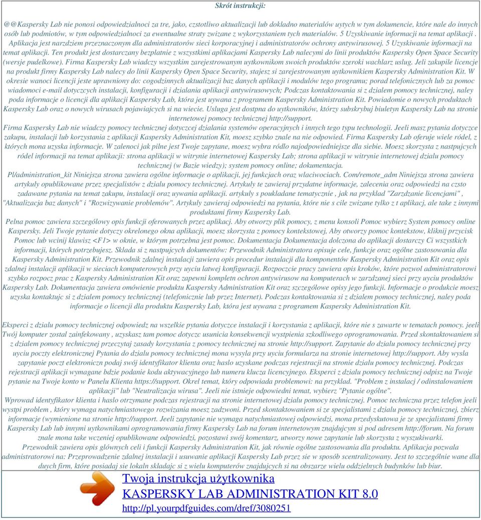 Aplikacja jest narzdziem przeznaczonym dla administratorów sieci korporacyjnej i administratorów ochrony antywirusowej. 5 Uzyskiwanie informacji na temat aplikacji.