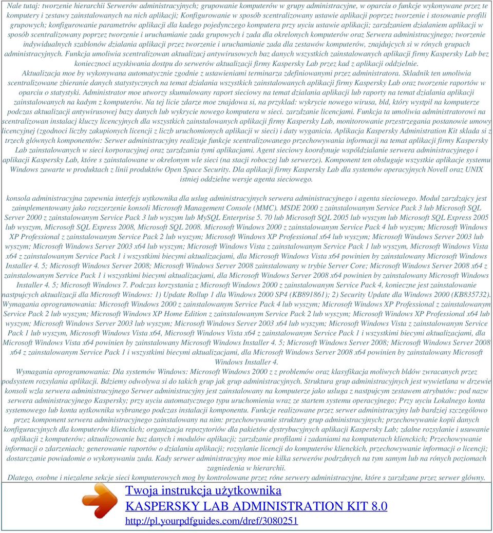 ustawie aplikacji; zarzdzaniem dzialaniem aplikacji w sposób scentralizowany poprzez tworzenie i uruchamianie zada grupowych i zada dla okrelonych komputerów oraz Serwera administracyjnego; tworzenie