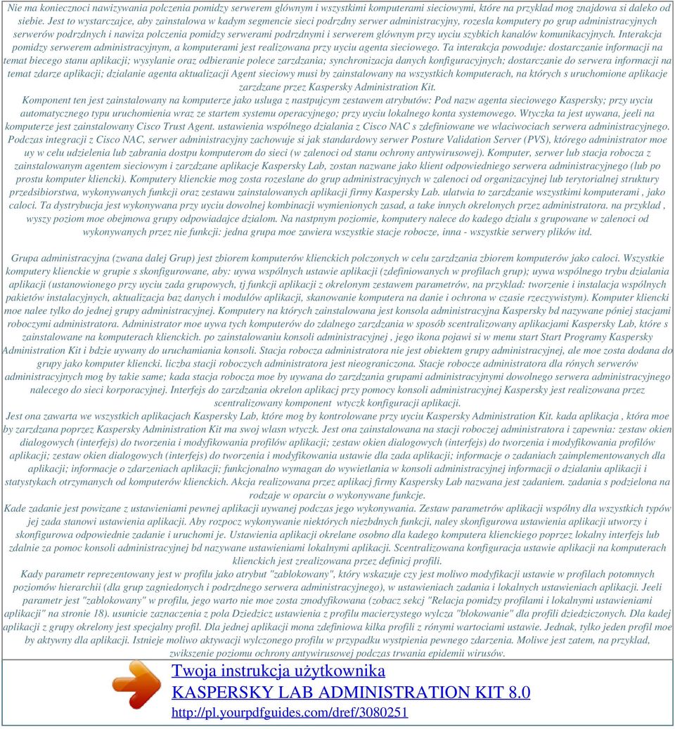 podrzdnymi i serwerem glównym przy uyciu szybkich kanalów komunikacyjnych. Interakcja pomidzy serwerem administracyjnym, a komputerami jest realizowana przy uyciu agenta sieciowego.