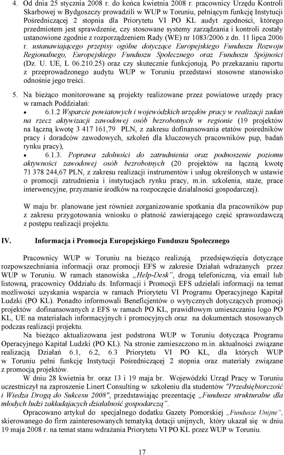 sprawdzenie, czy stosowane systemy zarządzania i kontroli zostały ustanowione zgodnie z rozporządzeniem Rady (WE) nr 1083/2006 z dn. 11 lipca 2006 r.