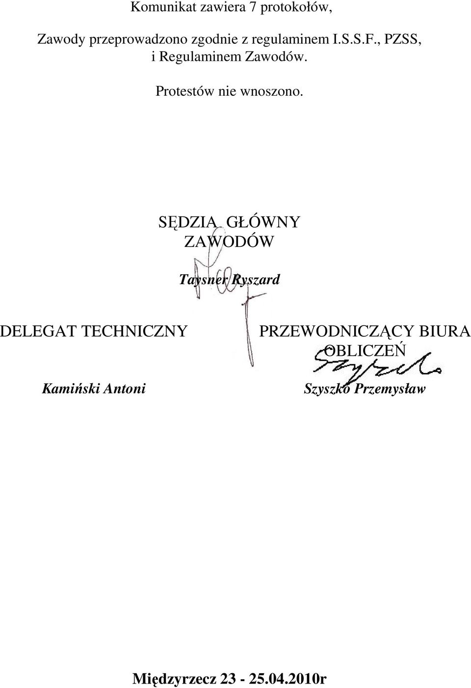 Protestów nie wnoszono.
