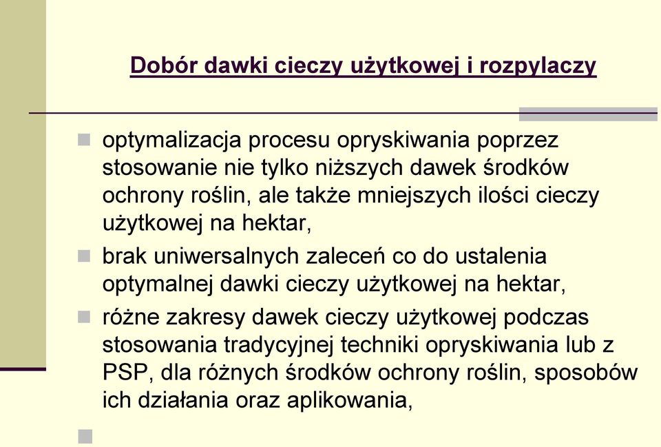 do ustalenia optymalnej dawki cieczy użytkowej na hektar, różne zakresy dawek cieczy użytkowej podczas stosowania