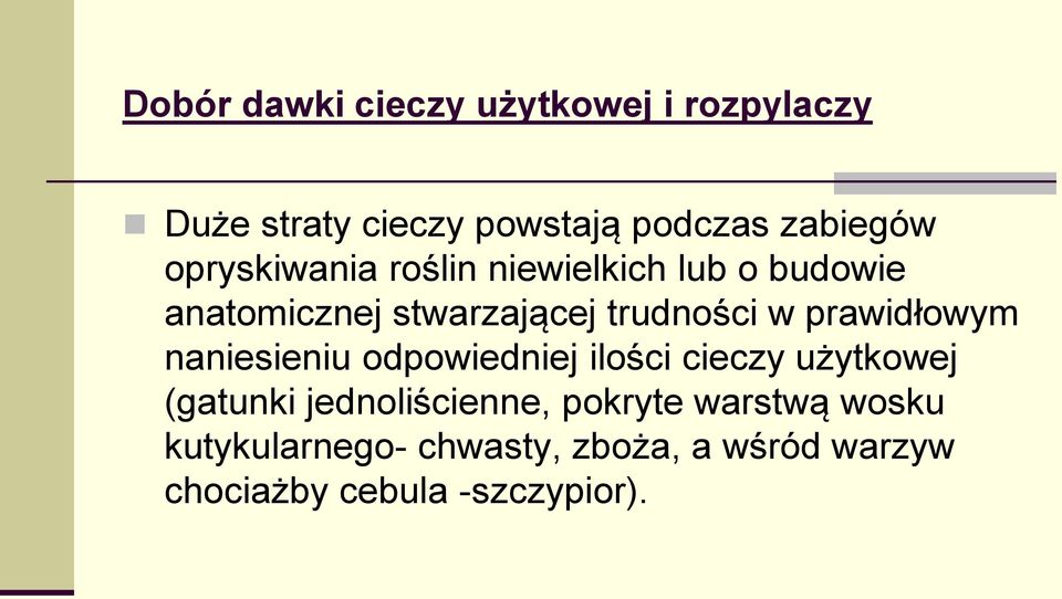 prawidłowym naniesieniu odpowiedniej ilości cieczy użytkowej (gatunki jednoliścienne,