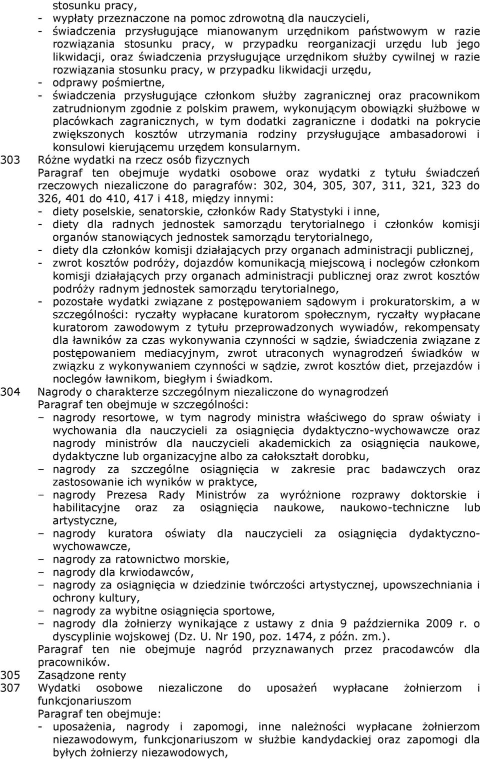 przysługujące członkom służby zagranicznej oraz pracownikom zatrudnionym zgodnie z polskim prawem, wykonującym obowiązki służbowe w placówkach zagranicznych, w tym dodatki zagraniczne i dodatki na